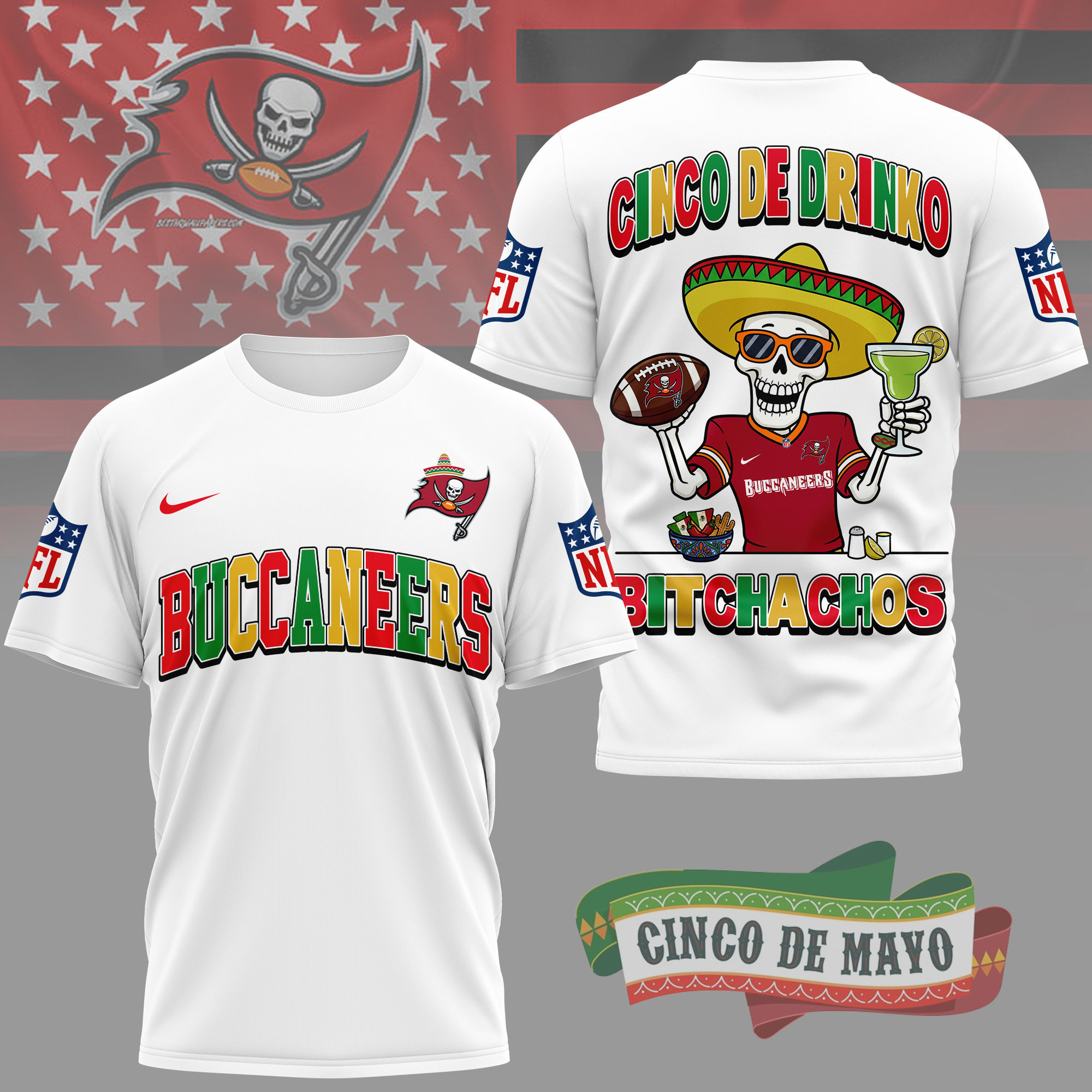 Tampa Bay Buccaneers | Premium NFL Cinco De Drinko Bitchachos 3D T-Shirt TD