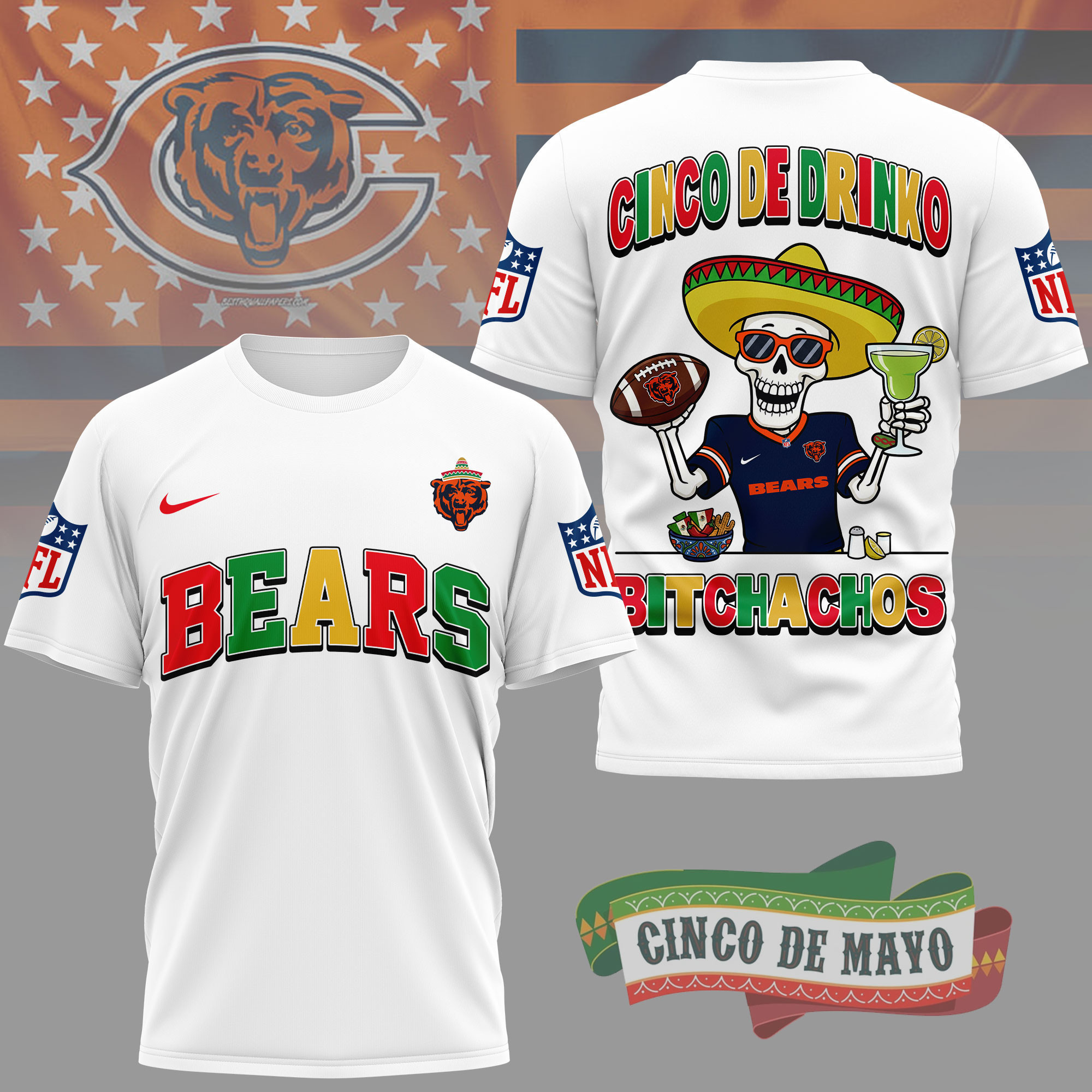 Chicago Bears | Premium NFL Cinco De Drinko Bitchachos 3D T-Shirt TD