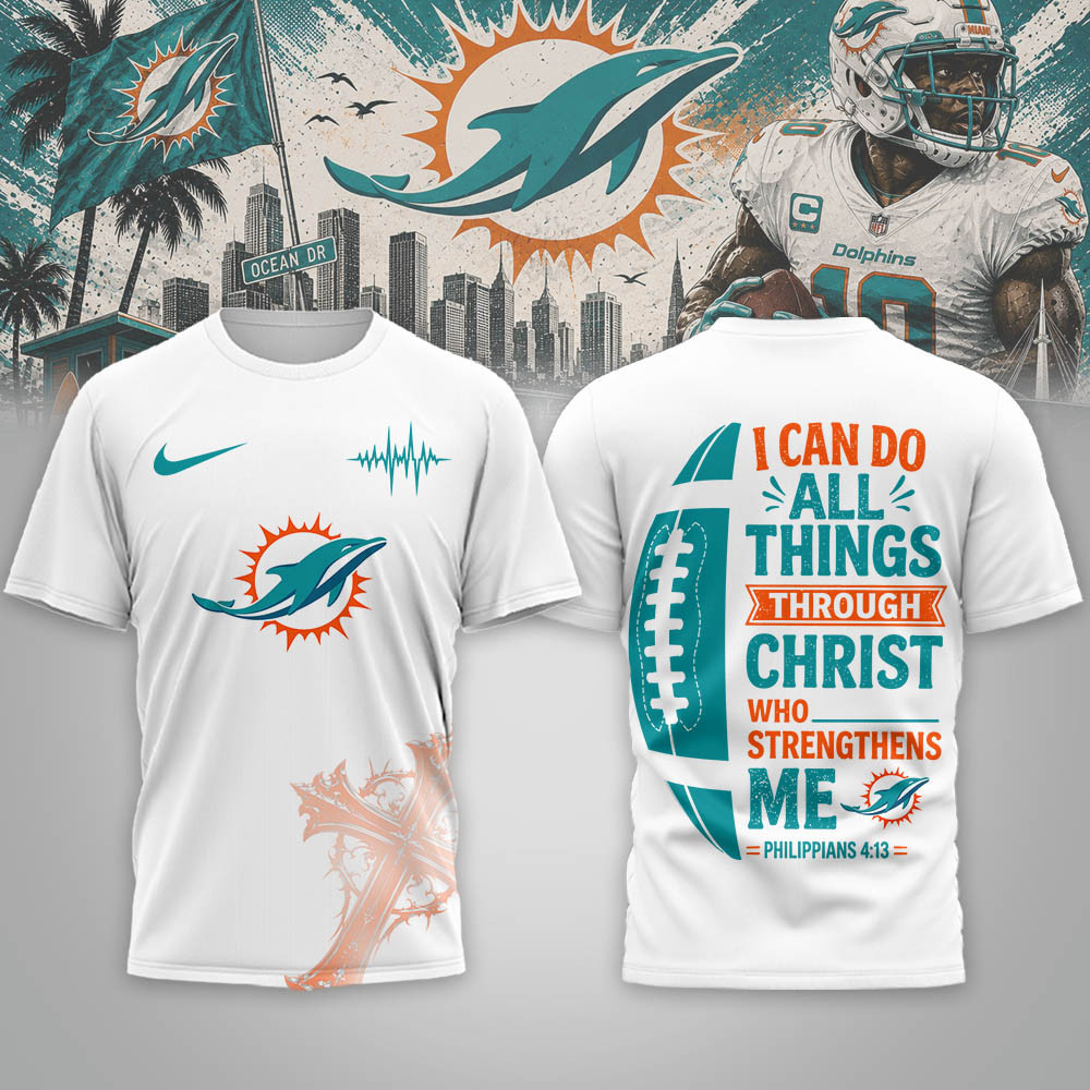 Miami Dolphins | Premium NFL Christ Strengthens Me 3D Shirt NTH1