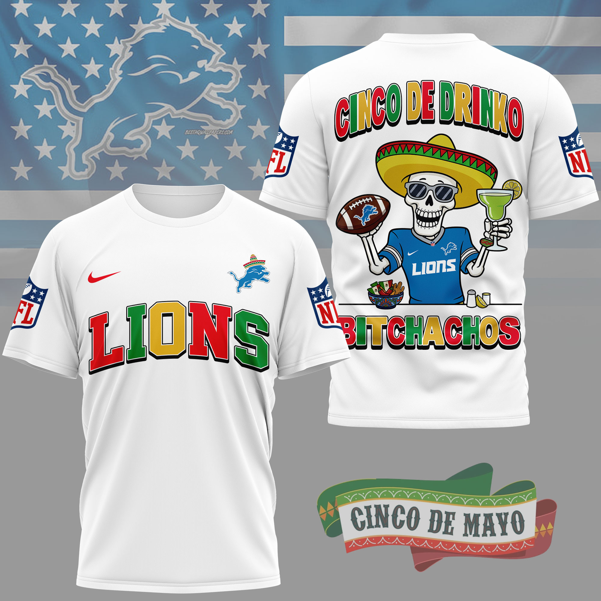 Detroit Lions | Premium NFL Cinco De Drinko Bitchachos 3D T-Shirt TD