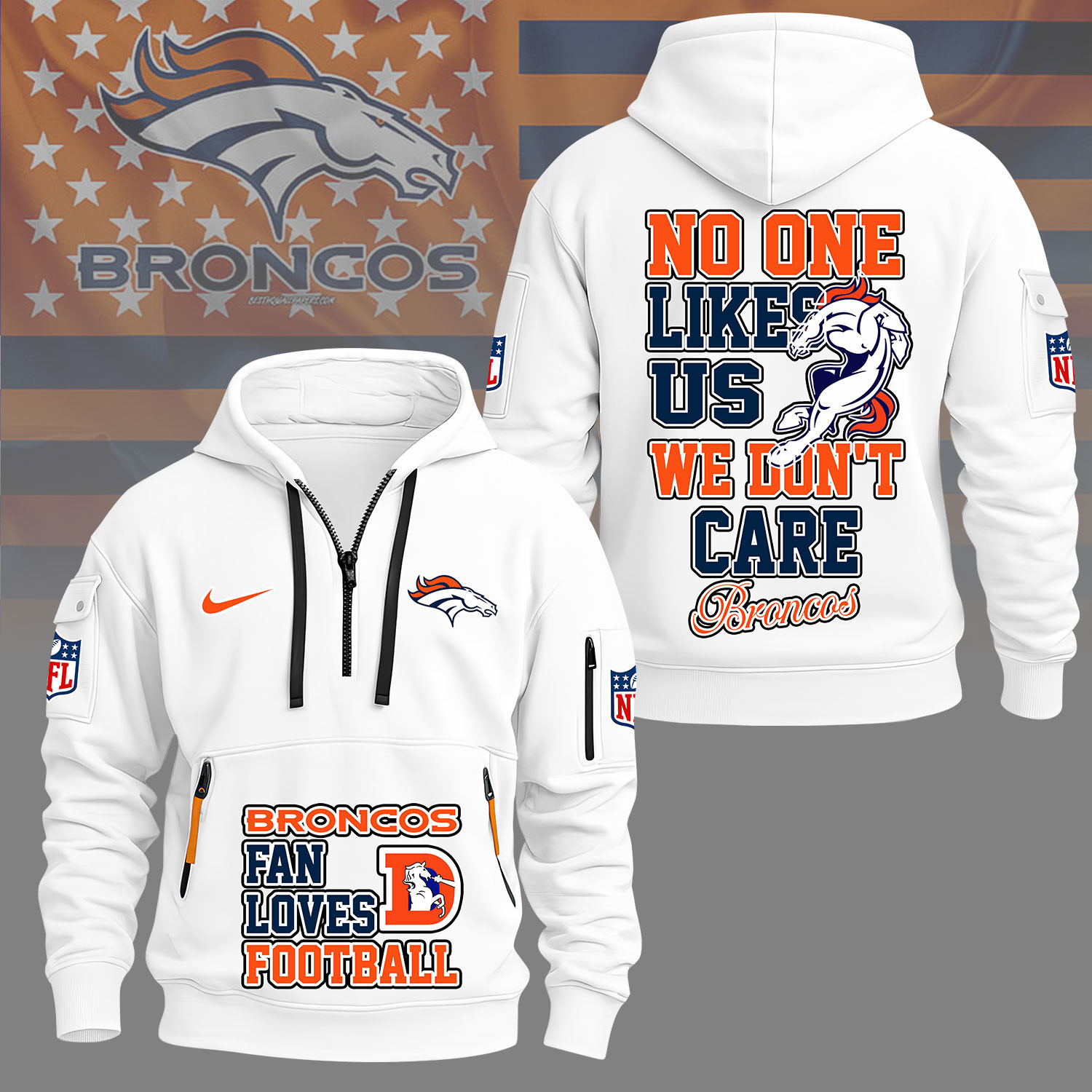 Denver Broncos | Premium NFL No One Likes Us We Don’t Care Hoodie Half Zipper NY