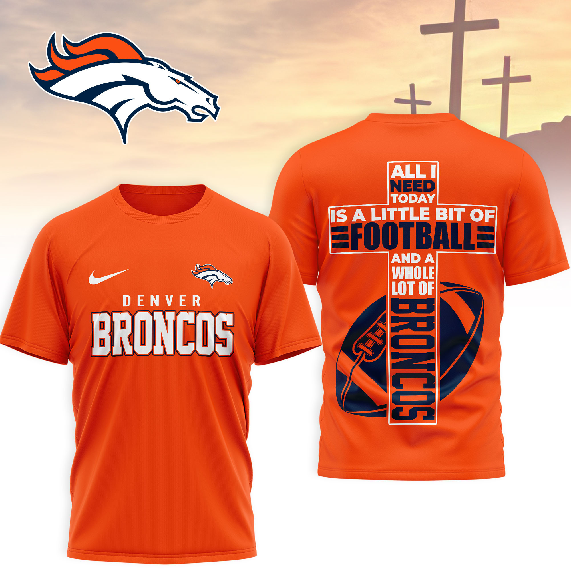 Denver Broncos | Premium NFL Whole Lot of Football Christian Cross 3D Shirt NY