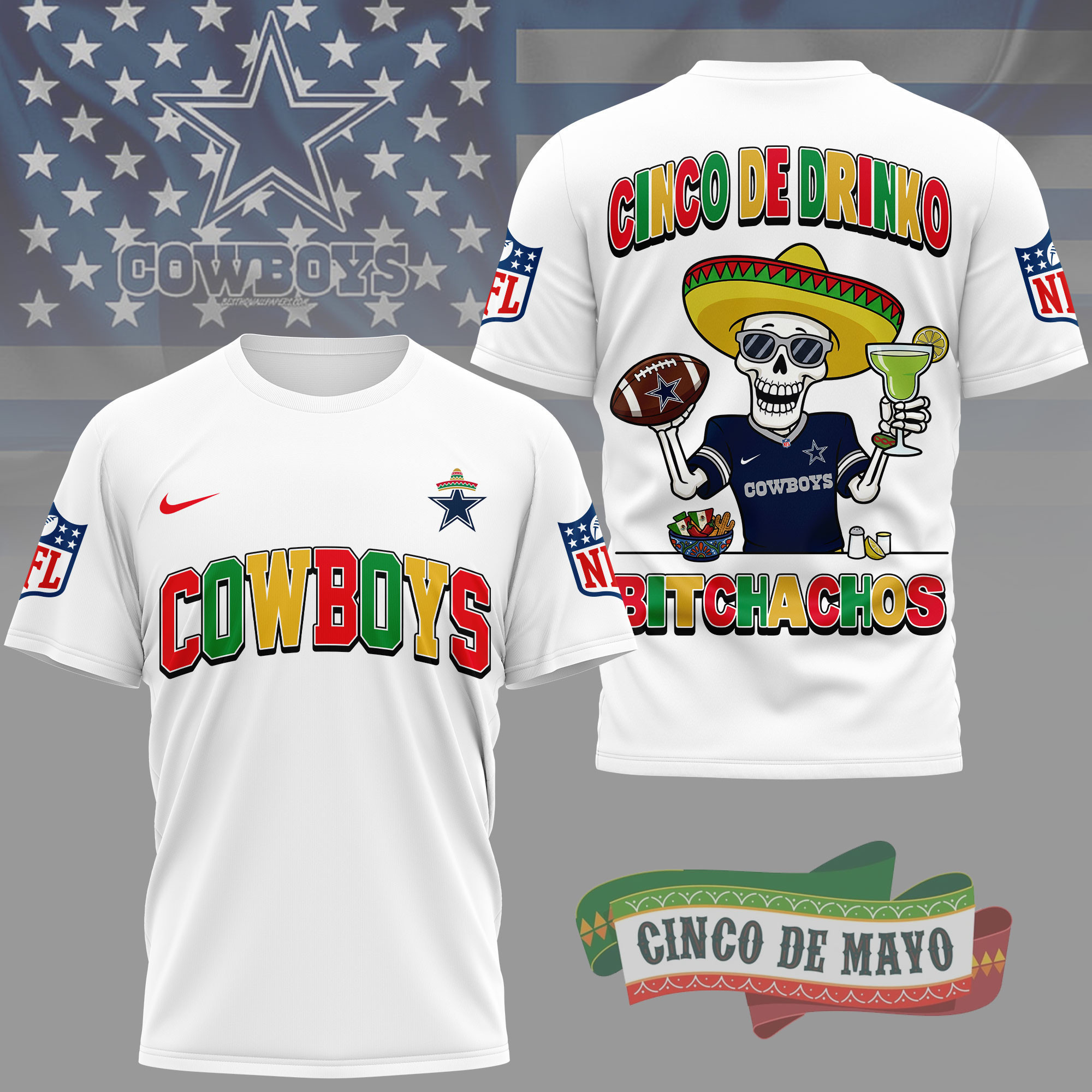 Dallas Cowboys | Premium NFL Cinco De Drinko Bitchachos 3D T-Shirt TD