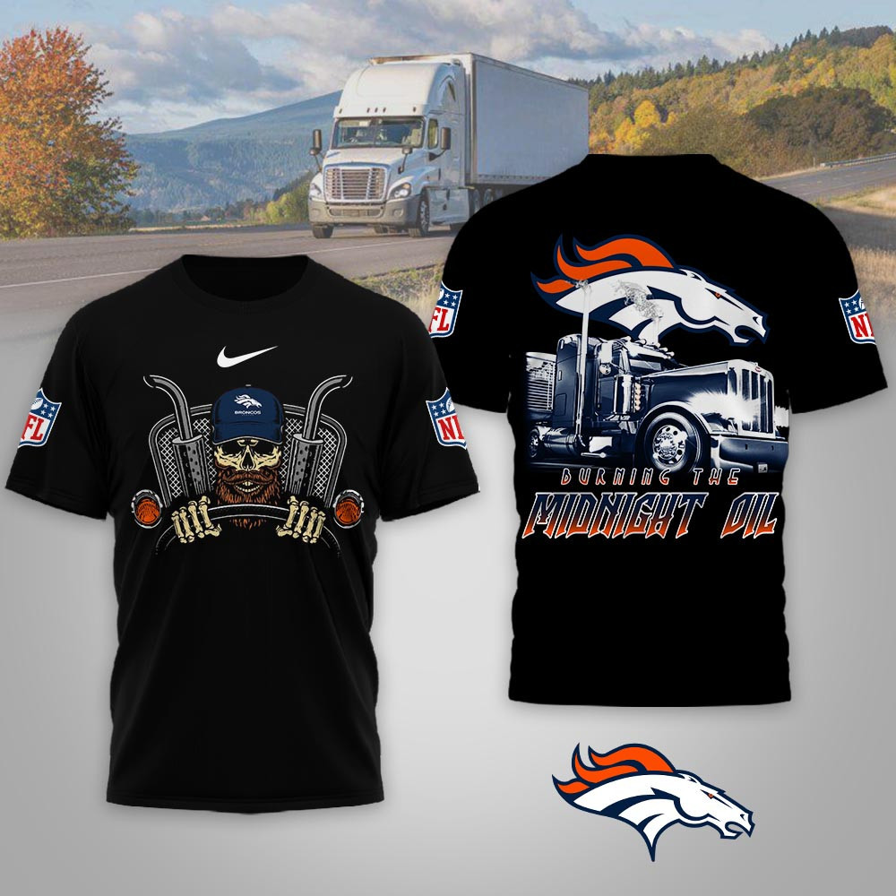 Denver Broncos | Premium NFL Truck Driver Burn The Midnight Oil 3D Shirt NP