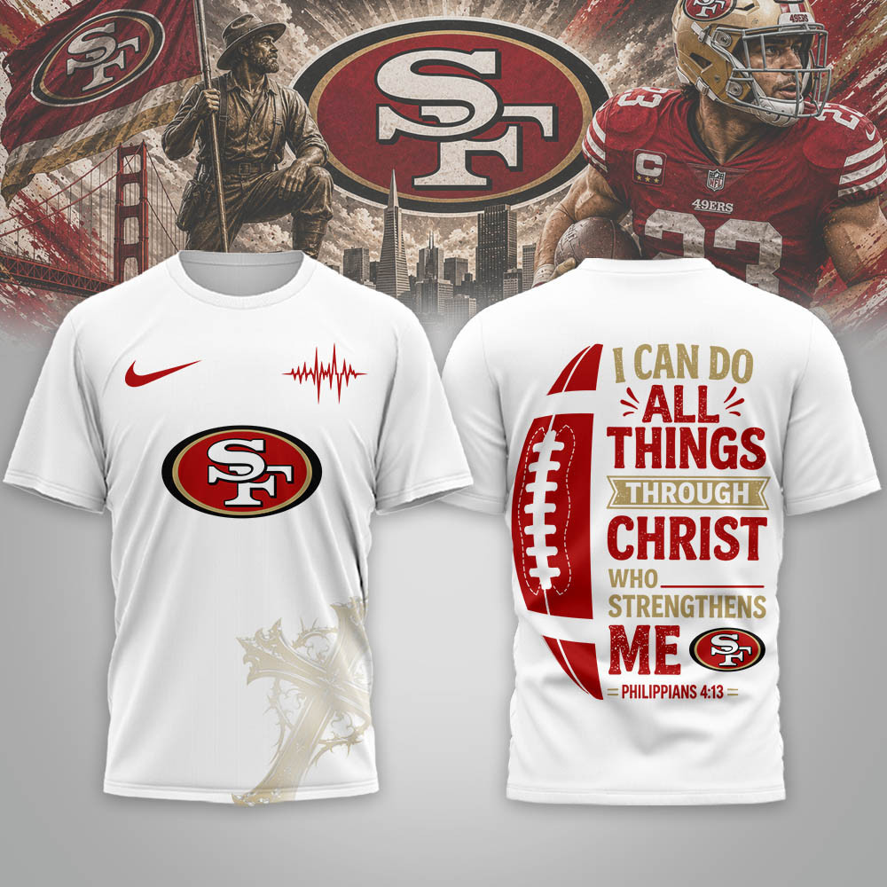 San Francisco 49ers | Premium NFL Christ Strengthens Me 3D Shirt NTH1