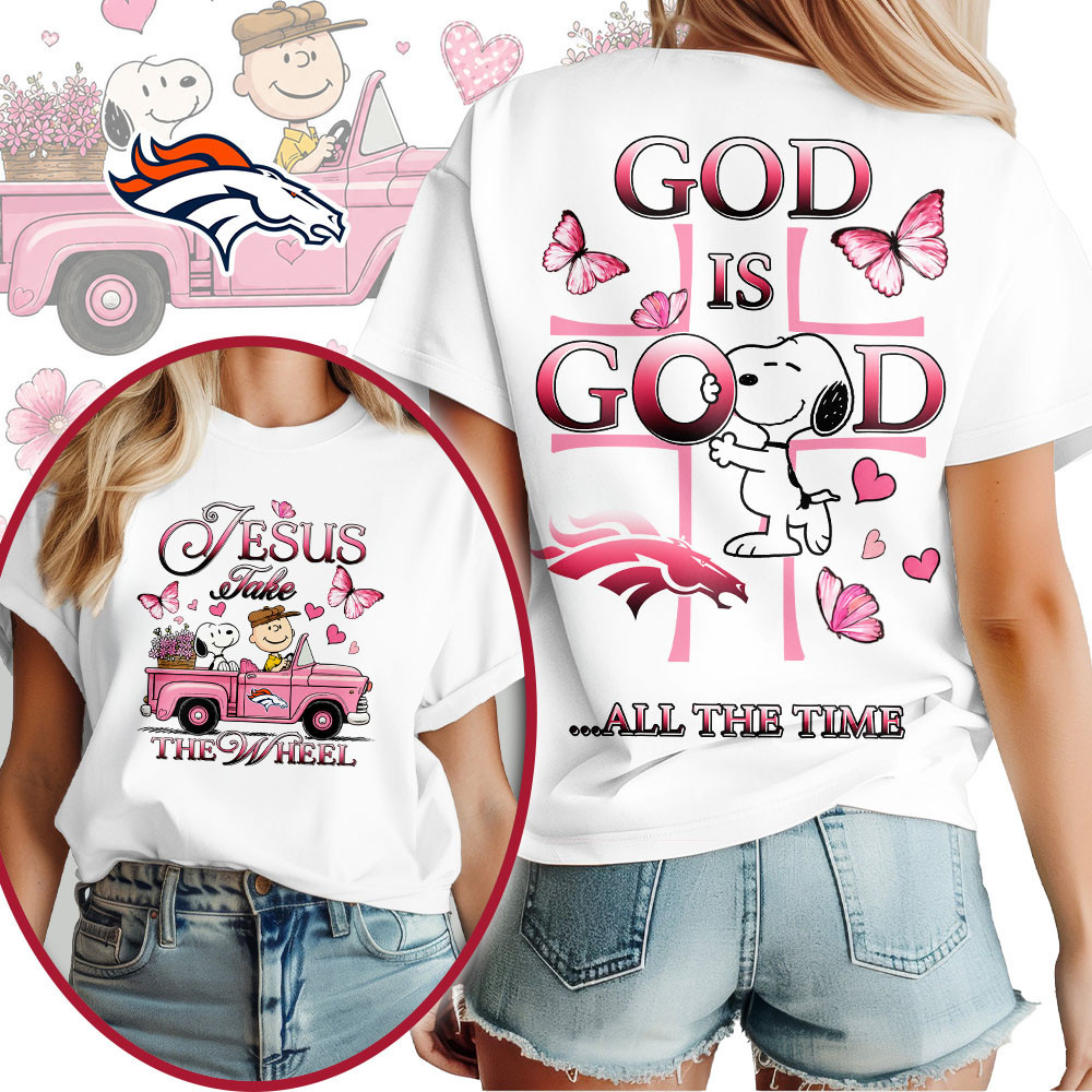 Denver Broncos | Premium NFL Jesus Take The Wheel God Is Good 3D Shirt NTH1