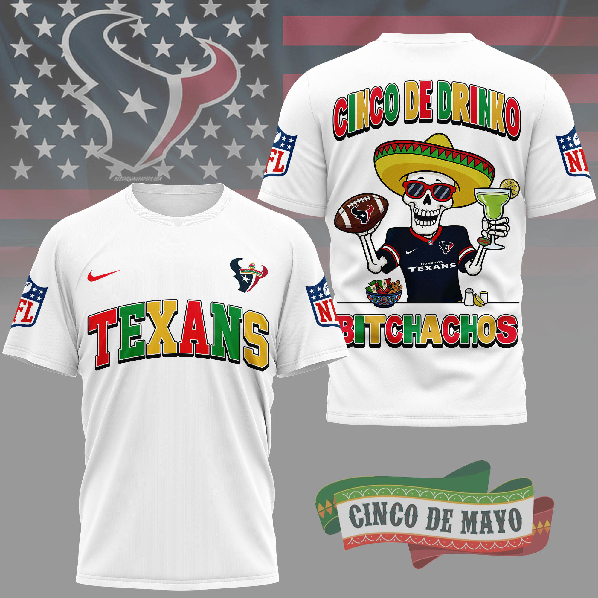 Houston Texans | Premium NFL Cinco De Drinko Bitchachos 3D T-Shirt TD