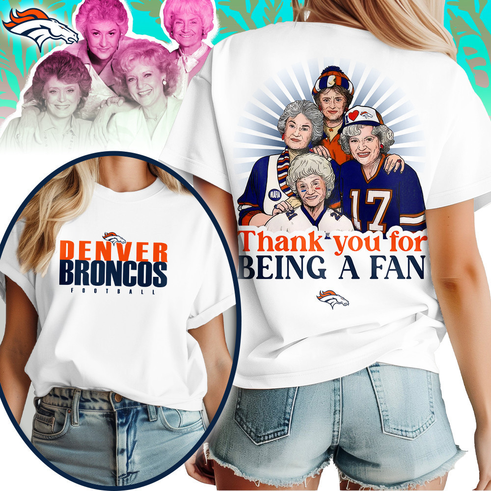 Denver Broncos | Premium NFL and The Golden Girls Fan Shirt HI