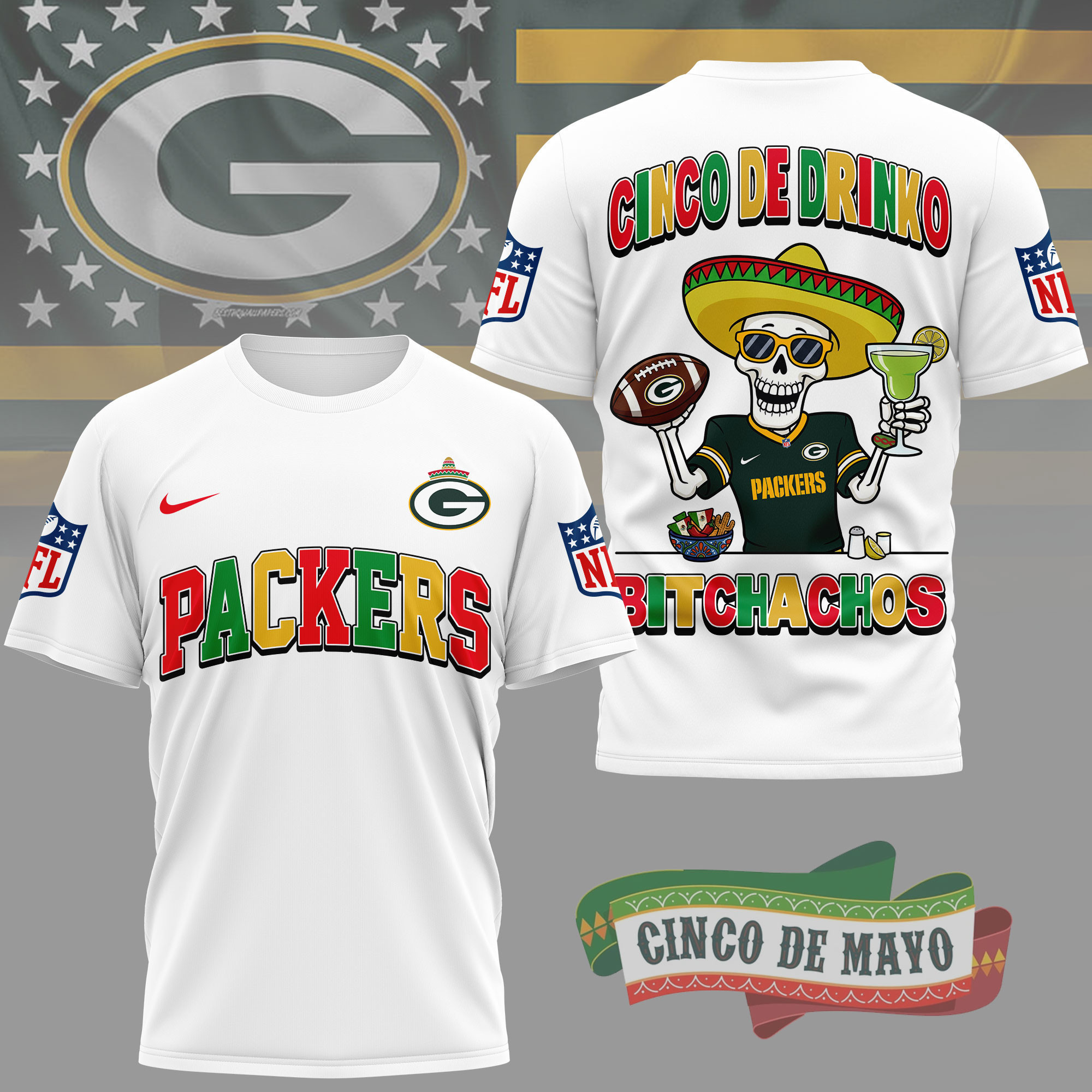 Green Bay Packers | Premium NFL Cinco De Drinko Bitchachos 3D T-Shirt TD